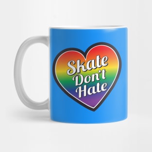 Skate Don't Hate- Pride Mug